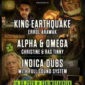 Ghent Dub Club #8: King Earthquake, Alpha & Omega, Indica Dubs 14.03.2025