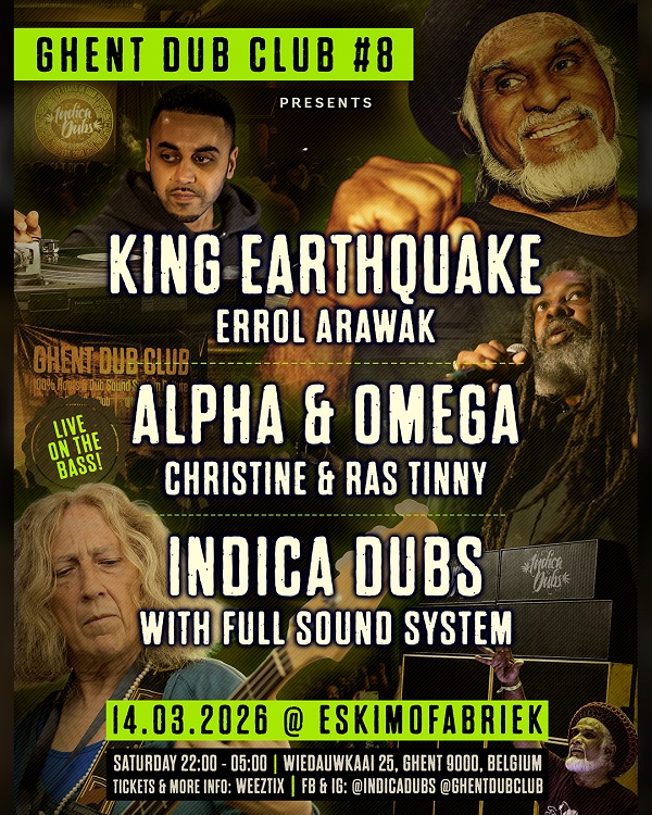 Ghent Dub Club #8: King Earthquake, Alpha & Omega, Indica Dubs 14.03.2025